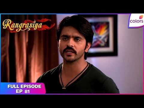 Rangrasiya | Full Episode Ep. 81 | Sumer Shockingly Announces Marriage Plans With Paro | Colors TV