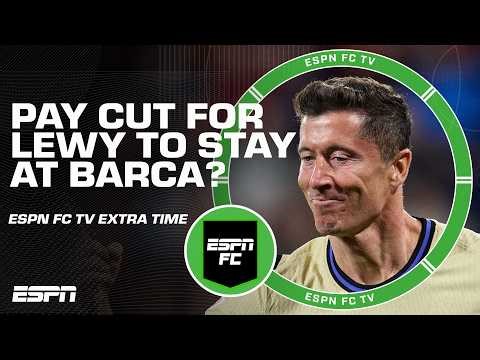 Should Lewandowski take a pay cut to stay at Barcelona or move elsewhere⁉️ | ESPN FC Extra Time