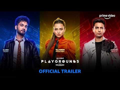 Playground Season 5 - Official Trailer | Elvish Yadav, Tejasswi Prakash, Aarush Bhola | Prime Video