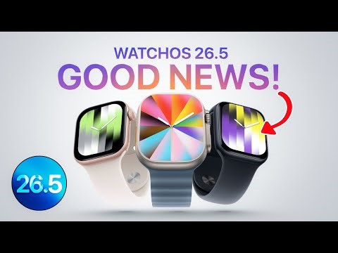 watchOS 26.5 Out Now - FINALLY Fixes 2 important issues On Apple Watch 