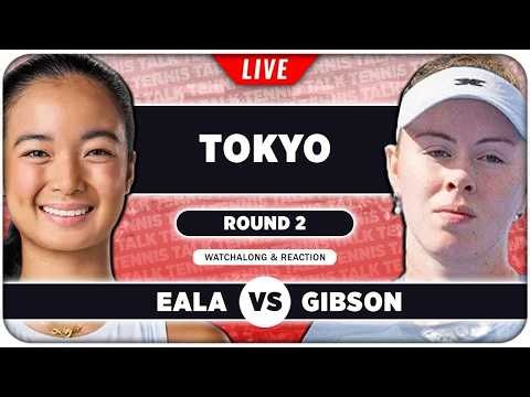 EALA vs GIBSON • WTA Tokyo 2026 • LIVE Tennis Watchalong