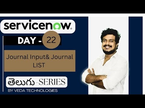 Day 22 | What is Journal Input& Journal LIST and Field Creation | ServiceNow By Veda Technologies