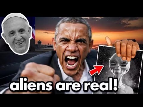 Aliens,UFO's, Obama, Pope Francis