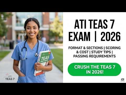 ATI TEAS 7 Exam 2026 Format, Sections, Scoring, Cost, Study Tips & Passing Requirements