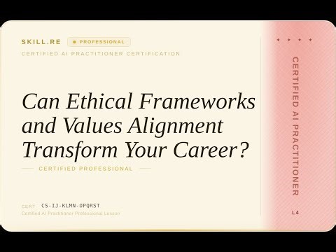 Certified AI Practitioner: Can Ethical Frameworks and Values Alignment Transform Your Career?