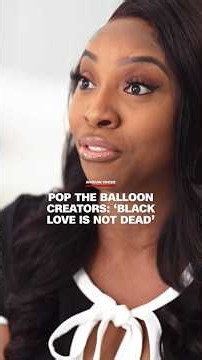 'Pop the Balloon' creators: 'Black love is not dead'