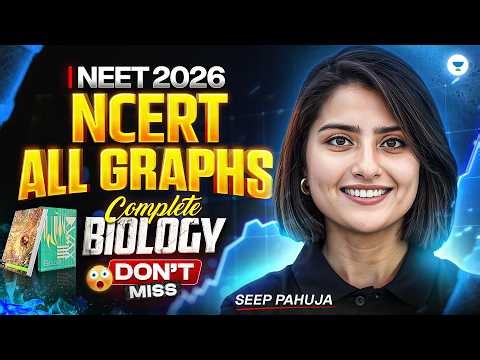 Most Important NCERT Graphs - Complete Biology | NEET 2026 | Seep Pahuja