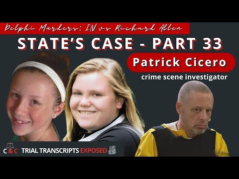 Trial Transcripts Exposed: Delphi State's Case Pt 33 Major Patrick Cicero (crime scene investigator)