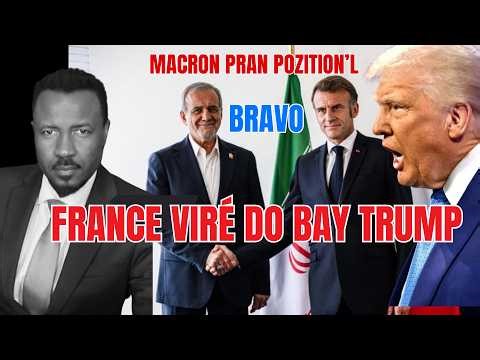 FRANCE VIRÉ DO BAY ÉTAZINI - MACRON NAN AKO AK IRAN KONT TRUMP - LOD MONDYAL DÉJA KRAZÉ - ABNER G