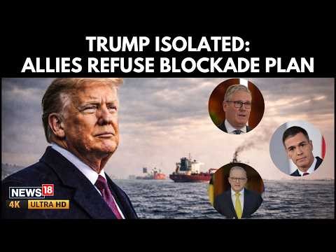 Trump Iran Blockade Plan Isolated As Allies Refuse Support, Oil Prices Jump | N18G | 4K