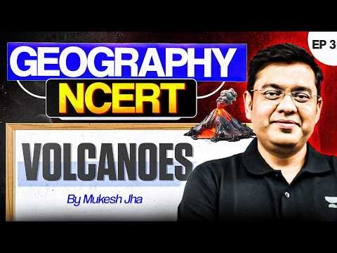Complete NCERT Coverage | Geography Series Ep: 3 | Volcanoes