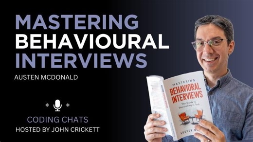 Mastering behavioral interviews with Austen McDonald | John Crickett