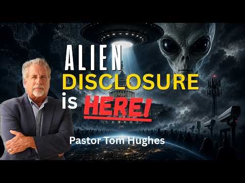 Alien Disclosure is HERE! The Conditioning for the Ultimate DECEPTION! | Pastor Tom Hughes