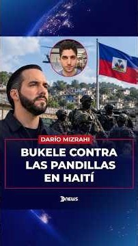 Bukele contra las pandillas en Haití | DNews