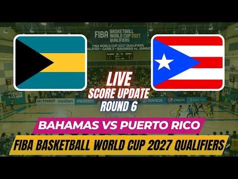Bahamas Vs Puerto Rico | Round 6 | 2027 FIBA Basketball World Cup Qualifiers | Live Score Update