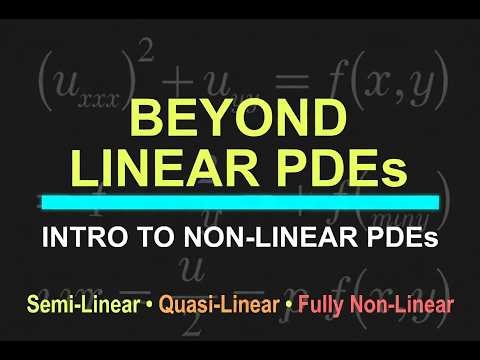 Introduction to Non-Linear PDEs | Semi-Linear, Quasi-Linear, & Fully Non-Linear