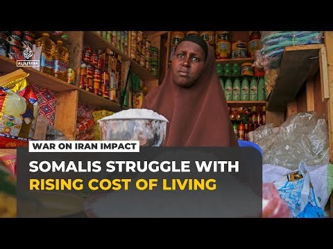 Somalia’s cost of living soars as the war on Iran disrupts Gulf shipping and aid