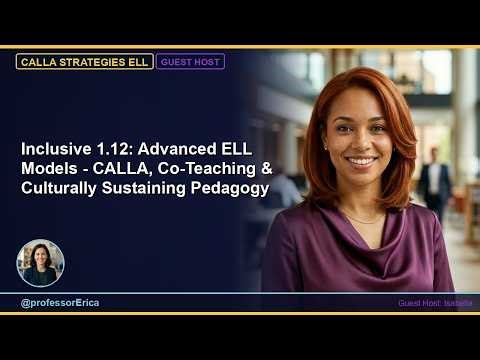 Inclusive 1.12: Advanced ELL Models - CALLA, Co-Teaching & Culturally Sustaining Pedagogy