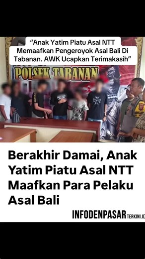 “Anak Yatim Piatu Asal NTT Memaafkan Pengeroyok Asal Bali Di Tabanan. AWK Ucapkan Terimakasih” -#fyp