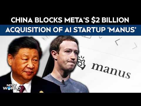 China Manus AI | China Blocks Meta's $2 Billion Acquisition Of Agentic AI Startup Manus