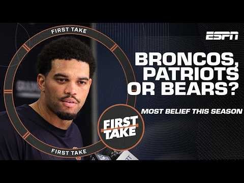 Bears, Broncos or Patriots: Which team do you believe in MOST next season?! 🤔 | First Take