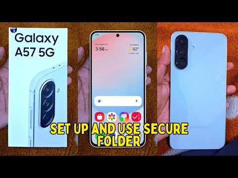 Samsung Galaxy A57: How to Set Up and Use Secure Folder – Full Guide