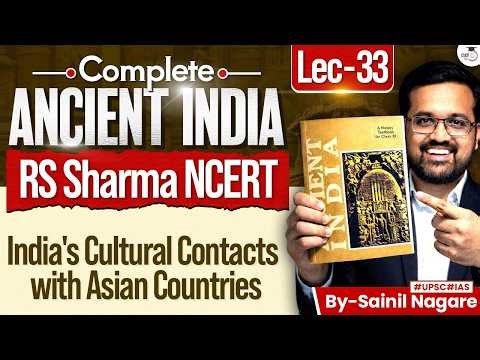 Ancient History from NCERT | India's Cultural Contacts with Asian Countries | Lec 33