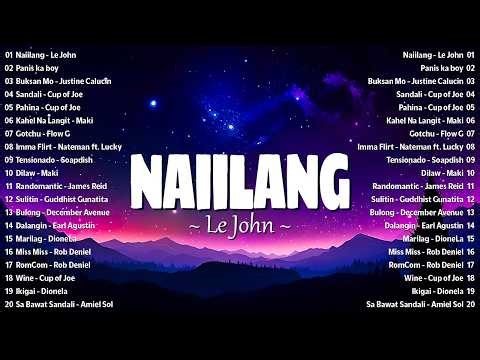 Naiilang - Le John, Panis ka boy, Trending Tagalog Songs Playlist | Best OPM Love Hits on Spotify