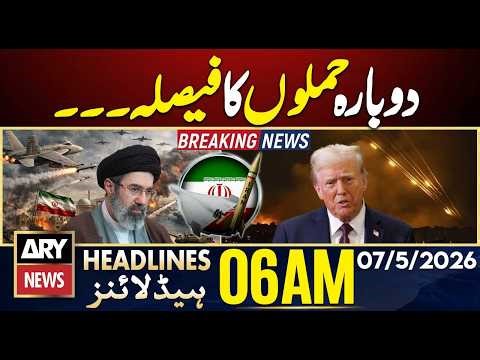 Iran US Tensions - Decision To Attack Again..! | War Updates | ARY News 6AM Headlines | 7th May 2026