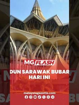 DUN Sarawak Bubar Hari Ini #MGFlash