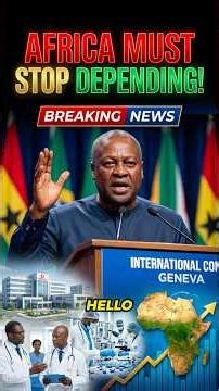 Ghana’s President Demands African Health Independence | Africa Must Stop Depending on Foreign Aid