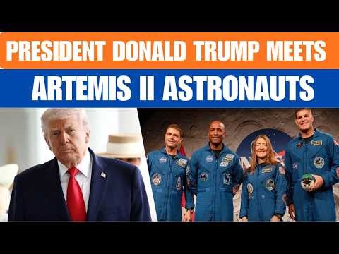 WATCH LIVE: President Donald Trump meets Artemis II Astronauts | USA | NASA |Moon Mission
