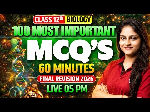 Class 12 Biology: 100 Most Important MCQs for 2026 Board Exam | Final Revision 🔥