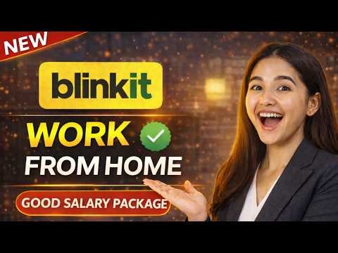 🔴 Blinkit - Work from Home 2026 | Open for all 🔥