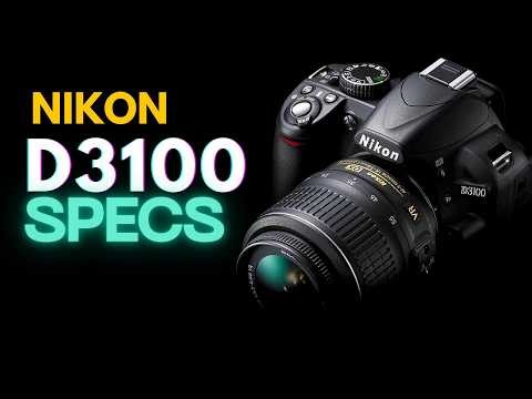 NIKON D3100 - WHAT YOU NEED TO KNOW