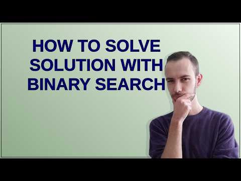 How to solve solution with binary search