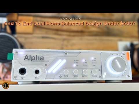 One Component, Two Sound Signature: D&A Alpha DAC/Headphone Amp Review