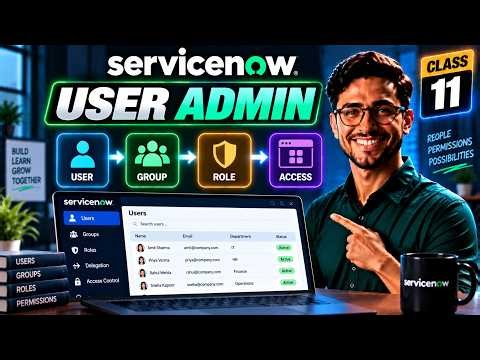 User Administration in ServiceNow | ServiceNow Admin & Developer Tutorial | Class 11