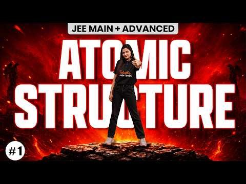 JEE 2027 Chemistry : ATOMIC STRUCTURE - L1 | STRUCTURE OF ATOM | Shilpi Mam
