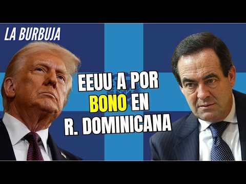 La Burbuja #614 / EEUU investiga la fortuna de Bono en R. Dominicana: "Hay millones"