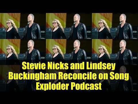 Stevie Nicks and Lindsey Buckingham Reconcile on Song Exploder Podcast