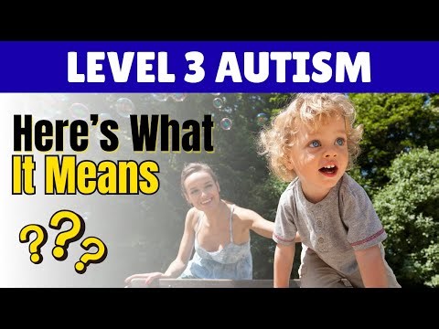 What is level 3 autism? Everything you need to know!