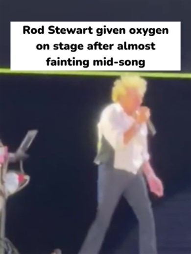 Rod Stewart given oxygen on stage after almost fainting mid-song | Rod Stewart
