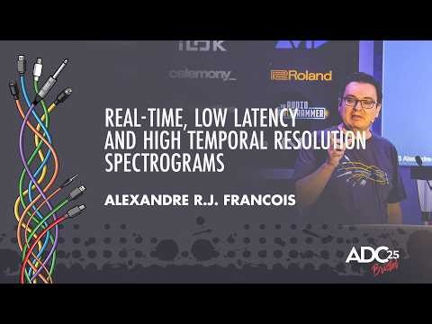 Real-Time, Low Latency and High Temporal Resolution Spectrograms - Alexandre R.J. Francois - ADC