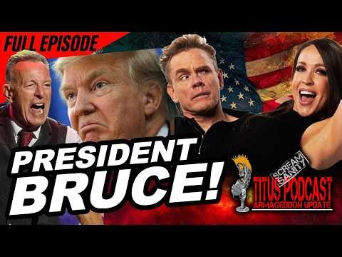 PRESIDENT BRUCE! (FULL EPISODE) | Titus Podcast / Armageddon Update
