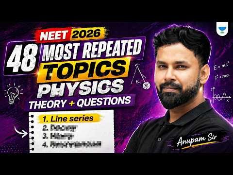 48 Most Repeated Physics PYQ's - Theory & Questions | NEET 2026 | Anupam Upadhyay