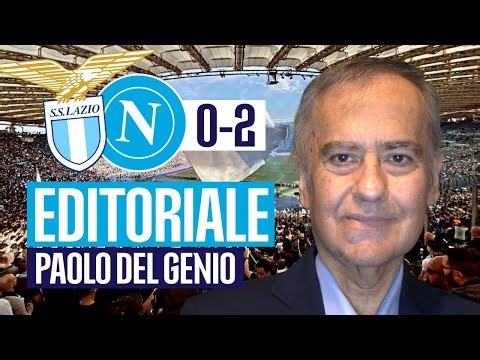 LAZIO NAPOLI 0-2 ⚽ L'editoriale di Paolo Del Genio