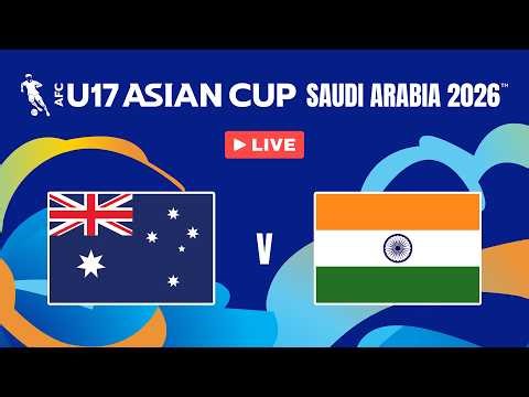LIVE 🔴 Australia vs India | Group Stage – AFC U17 Asian Cup™ 2026