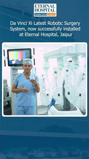 Complex Surgeries Now in Jaipur | da Vinci Xi Installed at Eternal Hospital | Dr. Ravi Gupta