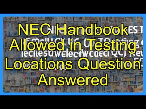 NEC Handbook Allowed in Testing Locations Question Answered